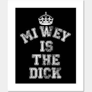 MI WEY IS THE DICK Posters and Art